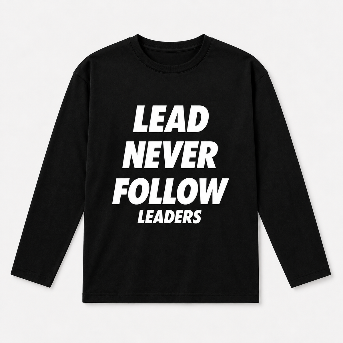 Lead Never Follow Leaders Shirt