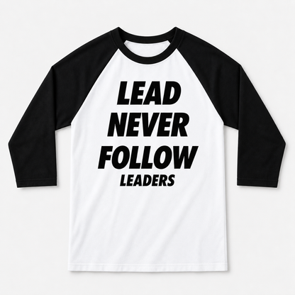 Lead Never Follow Leaders Shirt