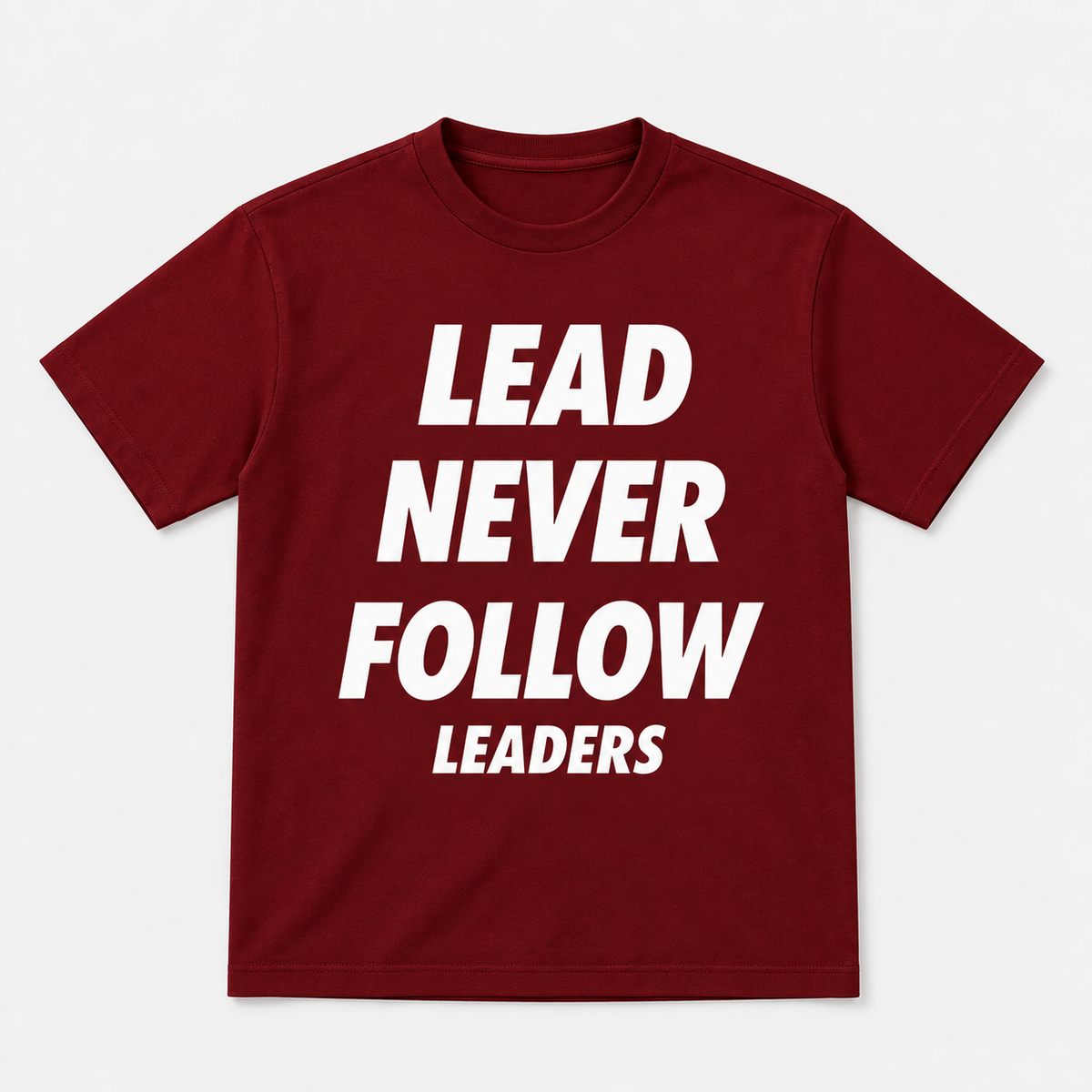 Lead Never Follow Leaders Shirt
