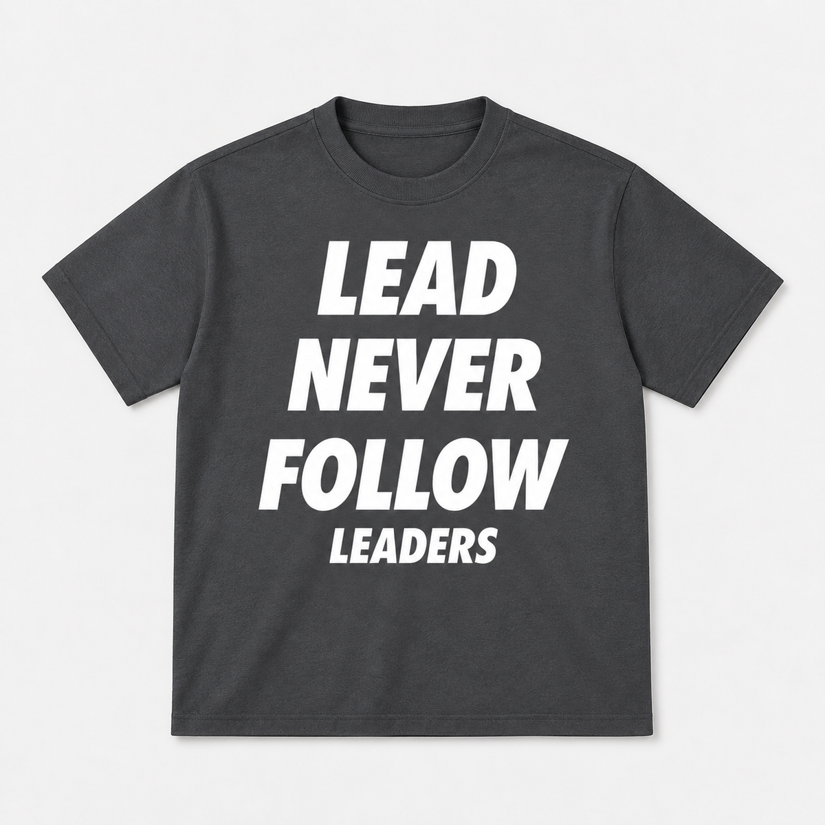 Lead Never Follow Leaders Shirt