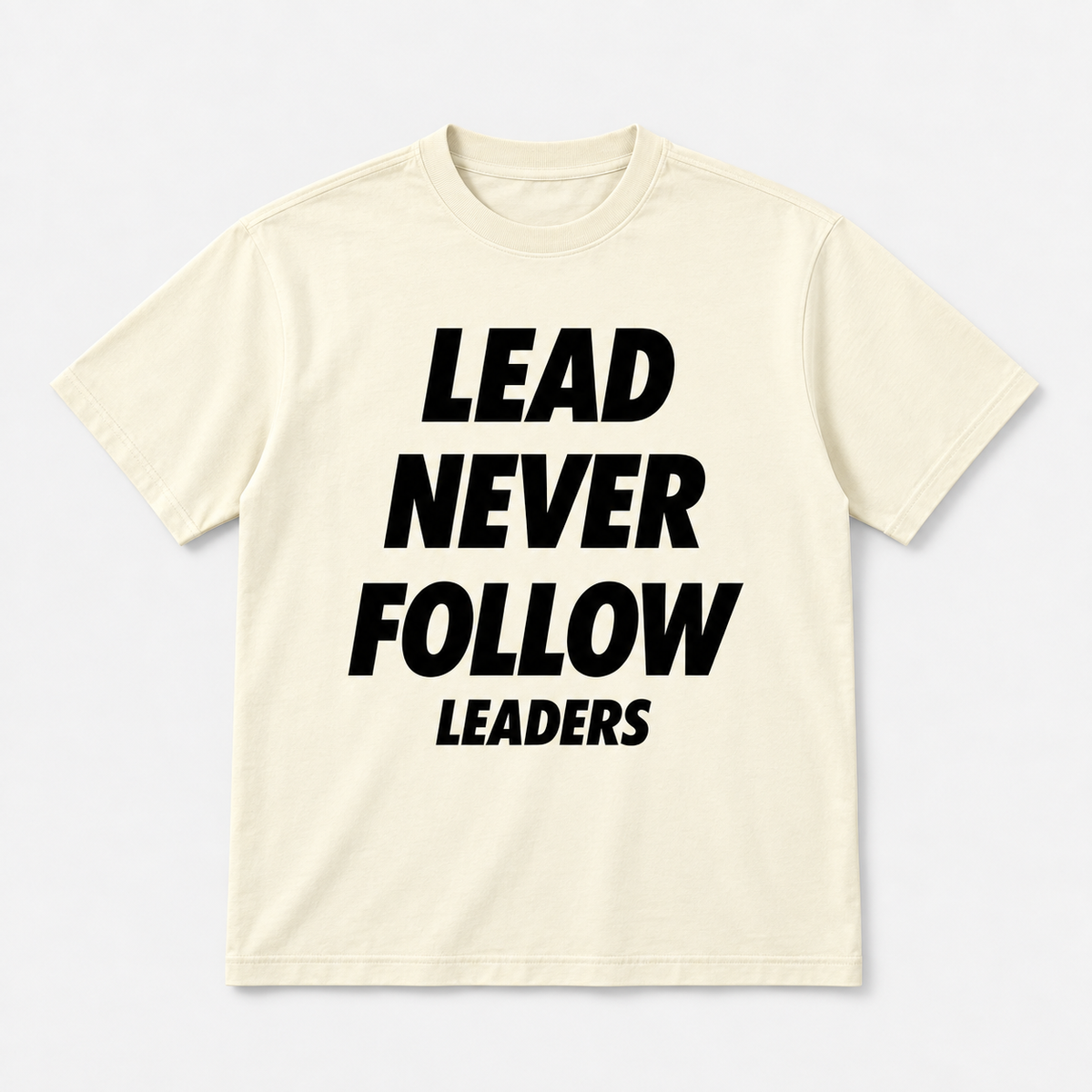 Lead Never Follow Leaders Shirt