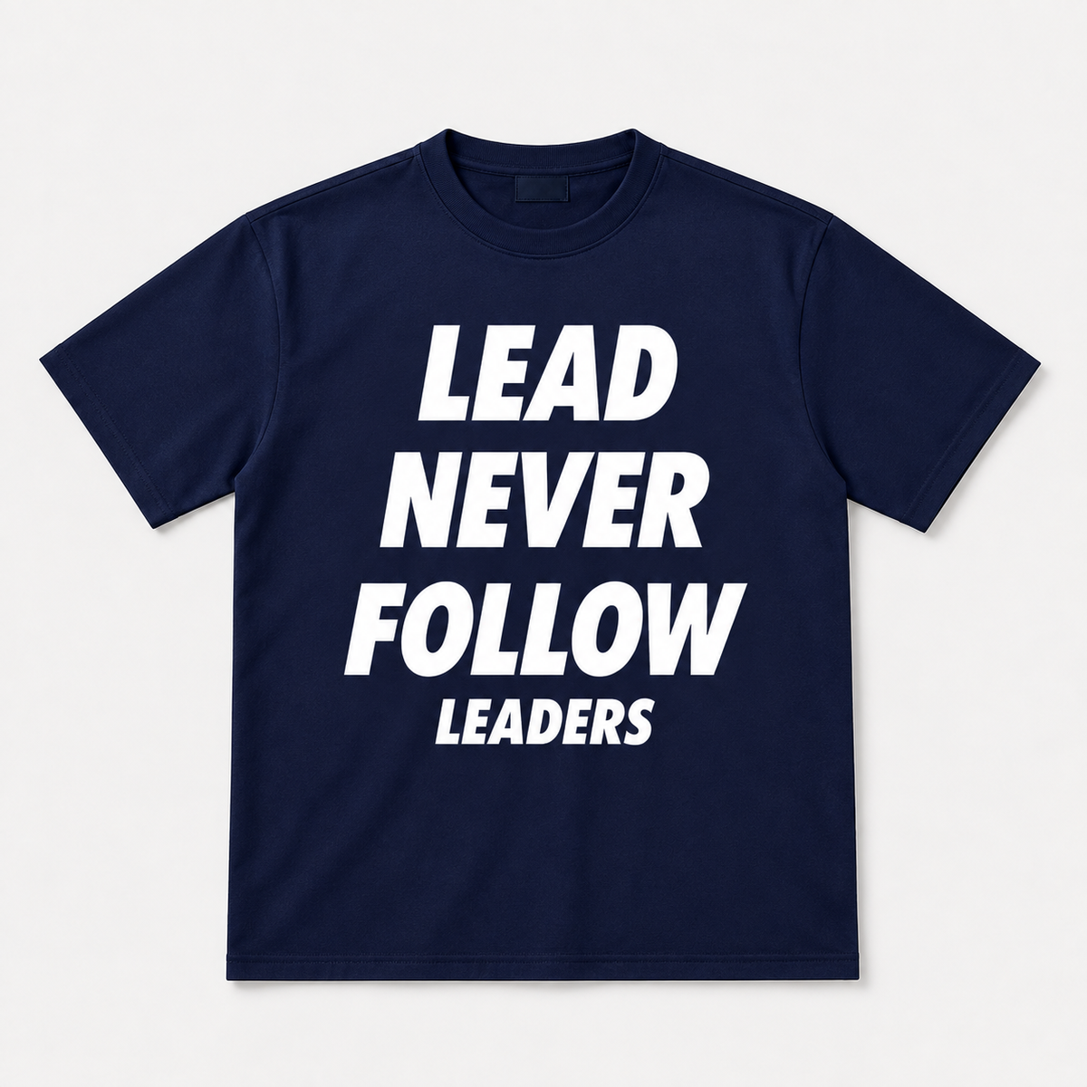 Lead Never Follow Leaders Shirt