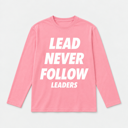 Lead Never Follow Leaders Shirt